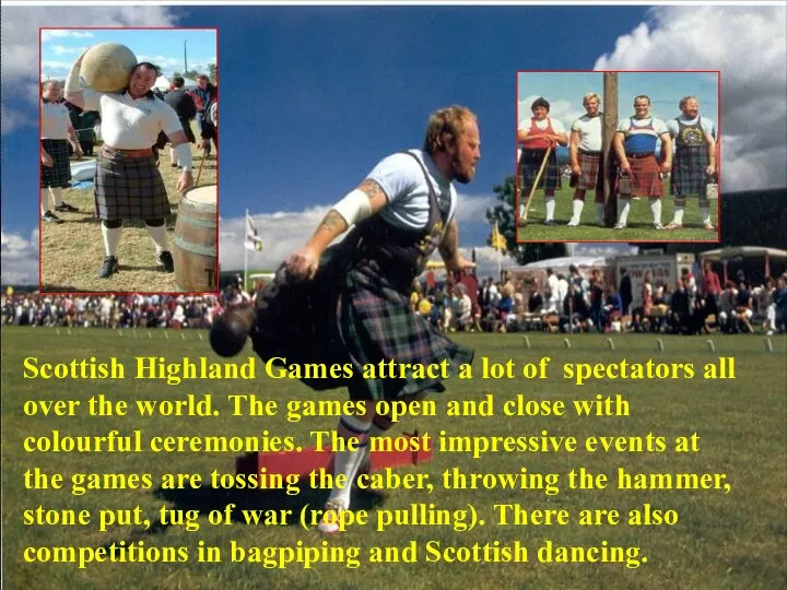 Scottish Highland Games attract a lot of spectators all over the