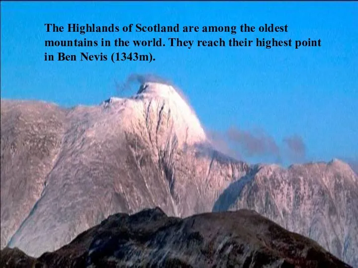 The Highlands of Scotland are among the oldest mountains in the