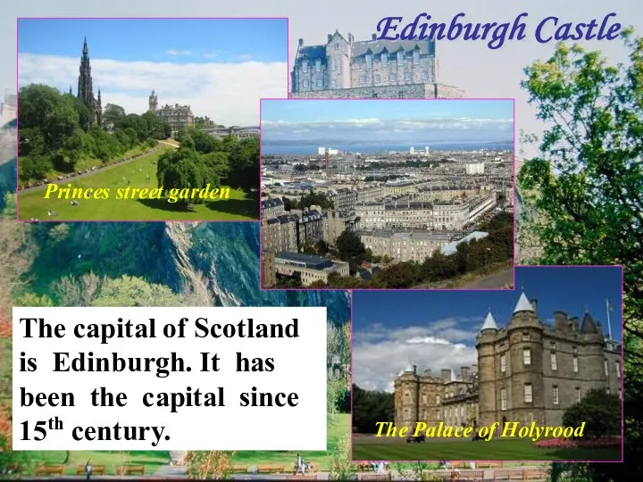 The capital of Scotland is Edinburgh. It has been the capital