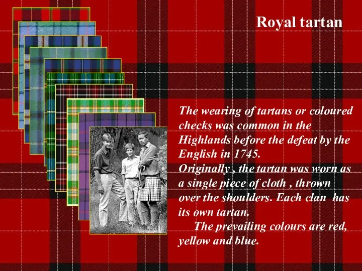 Royal tartan The wearing of tartans or coloured checks was common