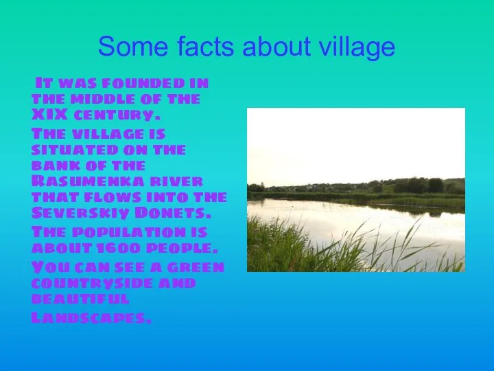 Some facts about village It was founded in the middle of