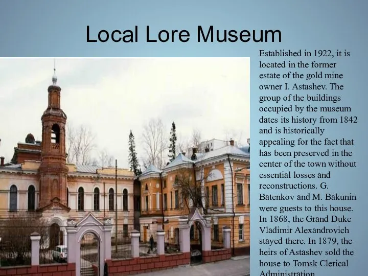 Local Lore Museum Established in 1922, it is located in the