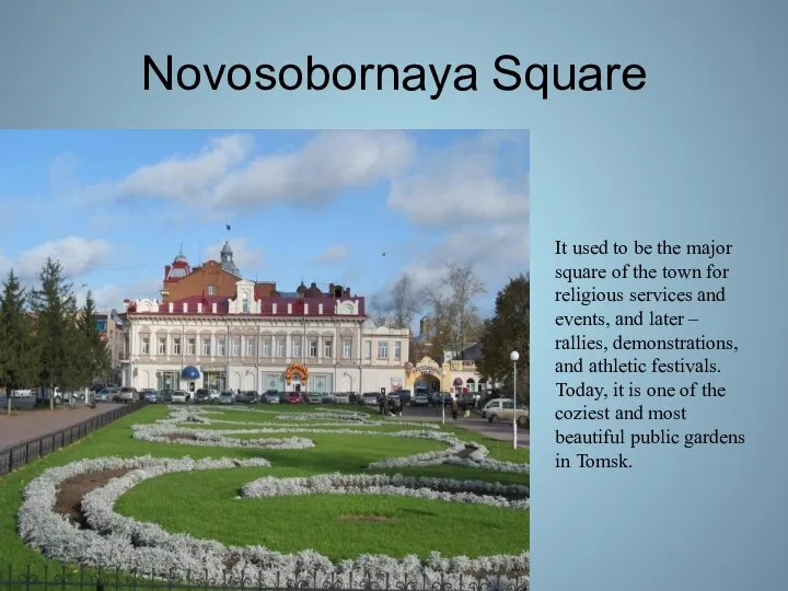 Novosobornaya Square It used to be the major square of the