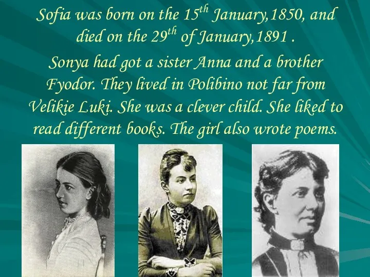 Sofia was born on the 15th January,1850, and died on the