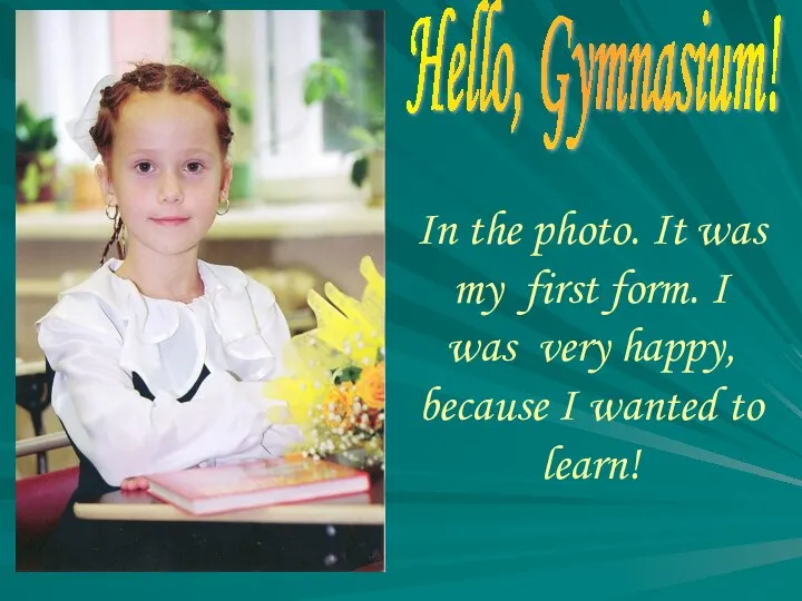 In the photo. It was my first form. I was very