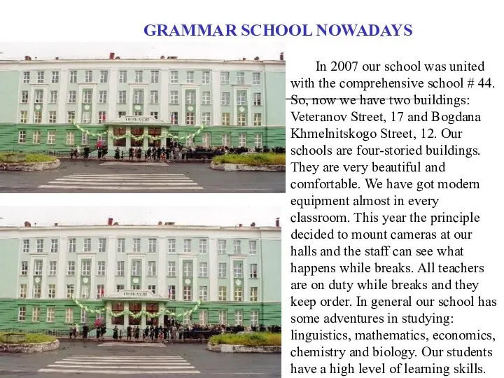 GRAMMAR SCHOOL NOWADAYS In 2007 our school was united with the