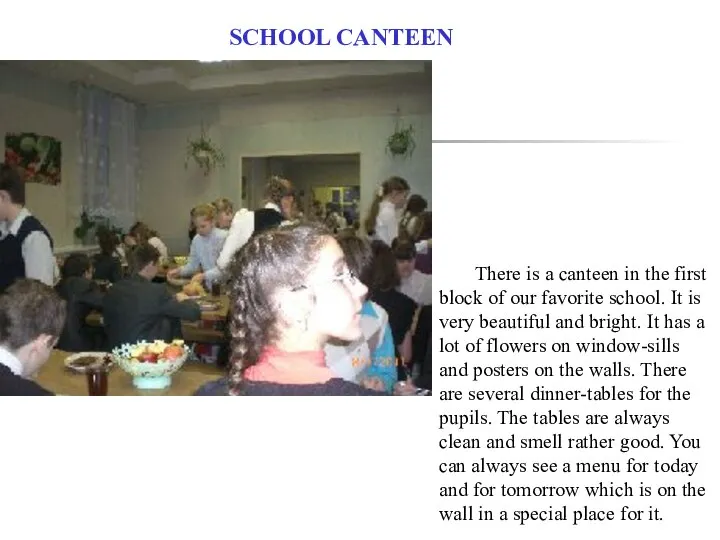 SCHOOL CANTEEN There is a canteen in the first block of