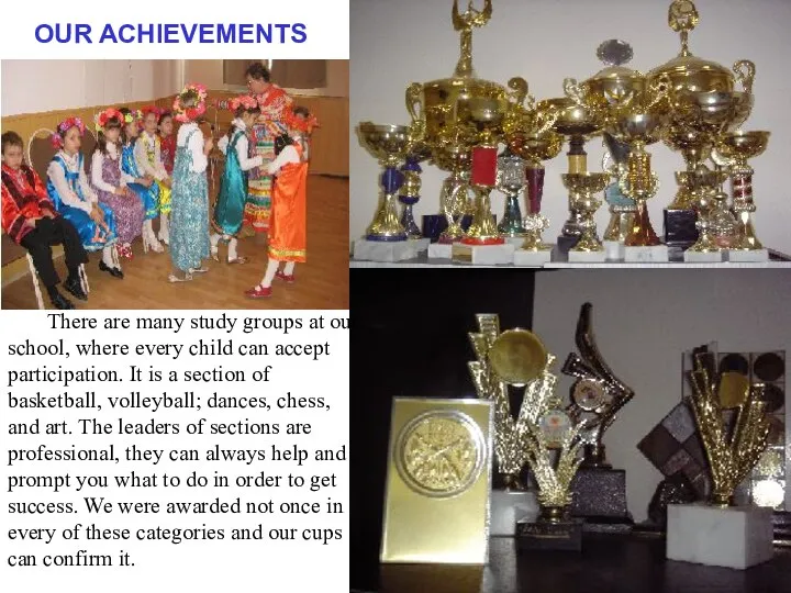 OUR ACHIEVEMENTS There are many study groups at our school, where