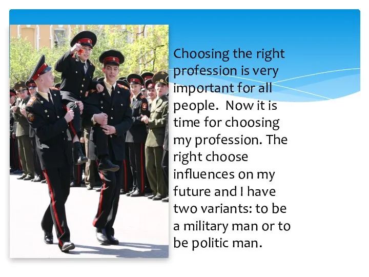 Choosing the right profession is very important for all people. Now