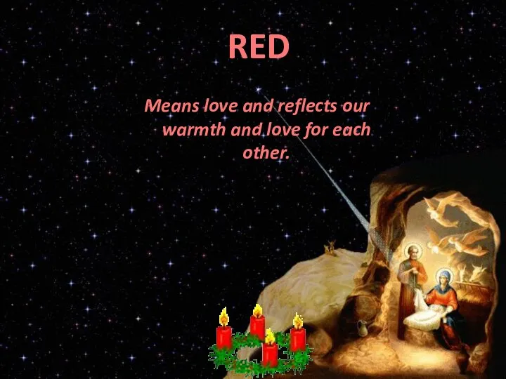 Means love and reflects our warmth and love for each other. RED