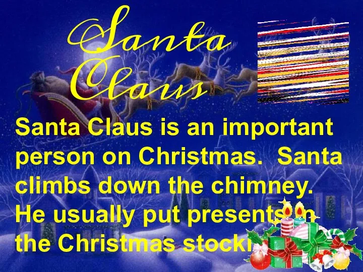 Santa Claus Santa Claus is an important person on Christmas. Santa