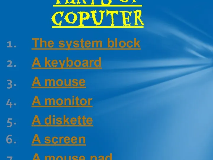 The system block A keyboard A mouse A monitor A diskette