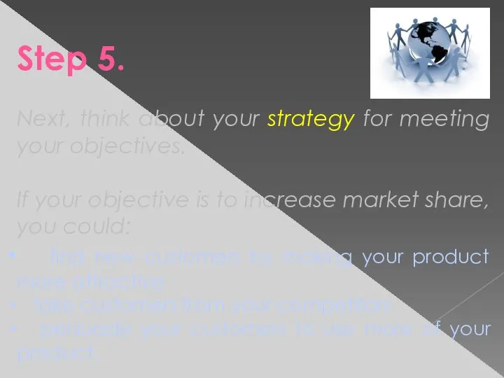 Step 5. Next, think about your strategy for meeting your objectives.