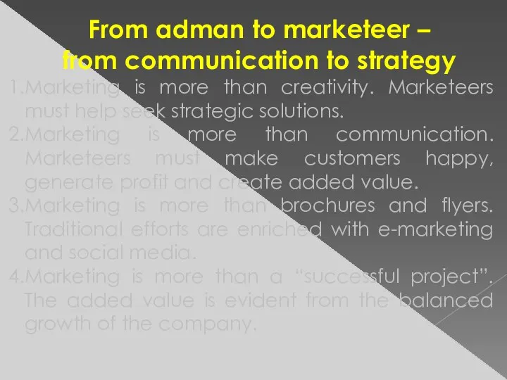 From adman to marketeer – from communication to strategy Marketing is