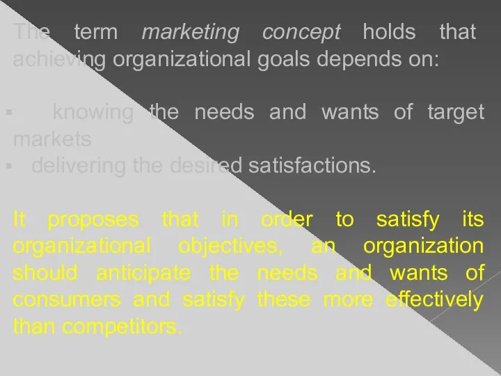 The term marketing concept holds that achieving organizational goals depends on: