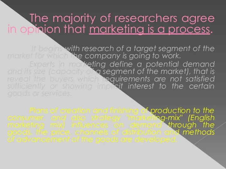 The majority of researchers agree in opinion that marketing is a