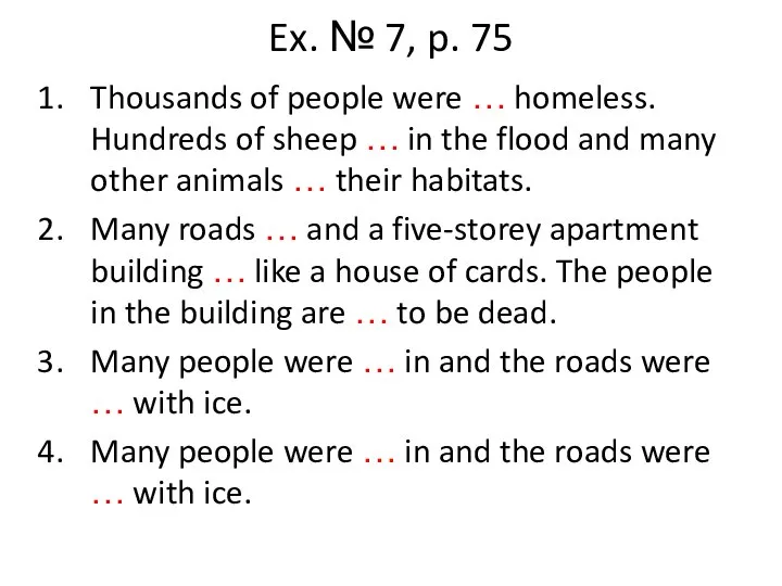 Ex. № 7, p. 75 Thousands of people were … homeless.