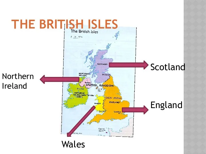 Тhe British Isles Scotland England Wales Northern Ireland