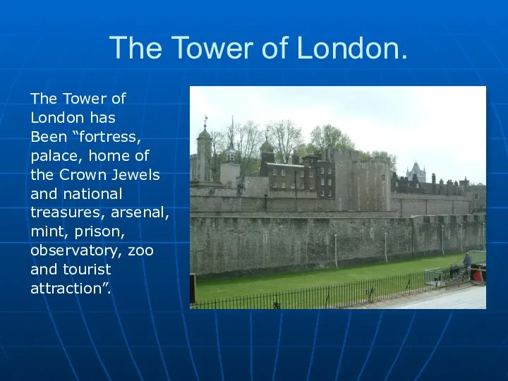 The Tower of London. The Tower of London has Been “fortress,