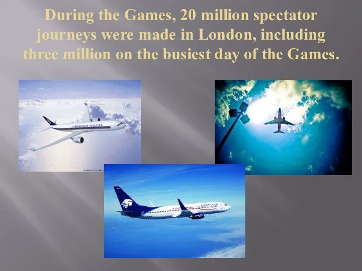 During the Games, 20 million spectator journeys were made in London,