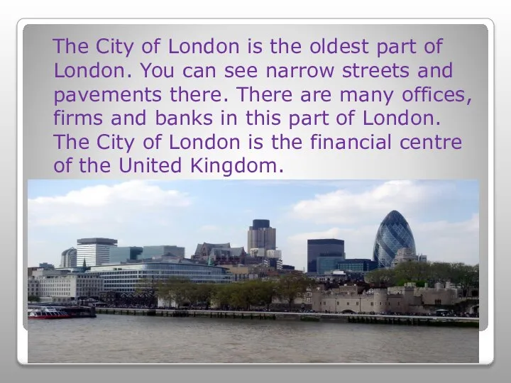 The City of London is the oldest part of London. You