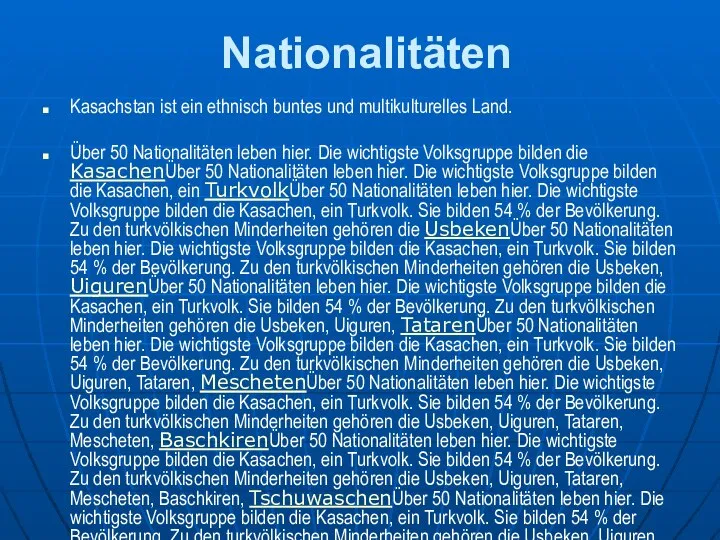 Nationalitäten Kasachstan ist ein ethnisch buntes und multikulturelles Land. Über 50