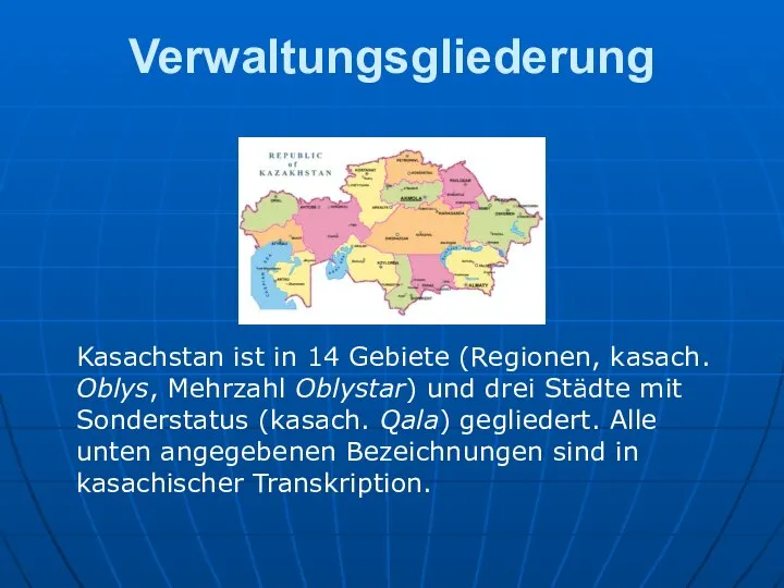 Verwaltungsgliederung Kasachstan ist in 14 Gebiete (Regionen, kasach. Oblys, Mehrzahl Oblystar)