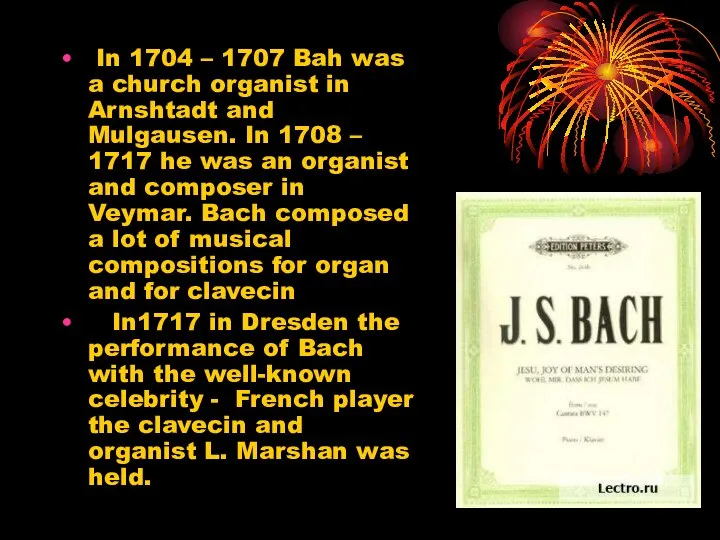 In 1704 – 1707 Bah was a church organist in Arnshtadt