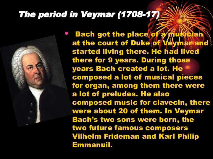 The period in Veymar (1708-17) Bach got the place of a