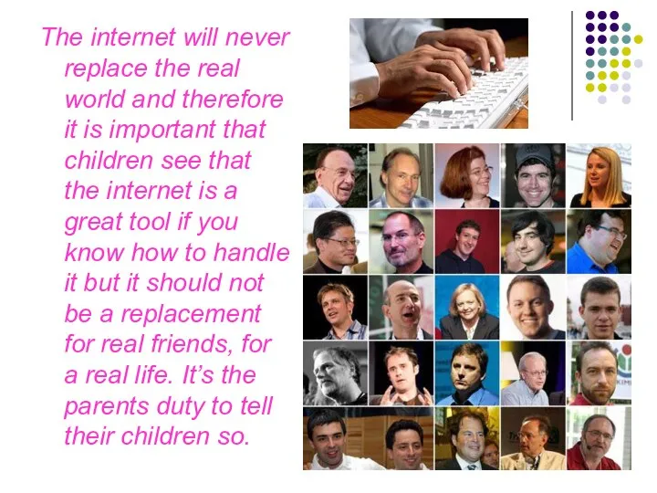 The internet will never replace the real world and therefore it