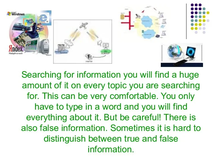 Searching for information you will find a huge amount of it