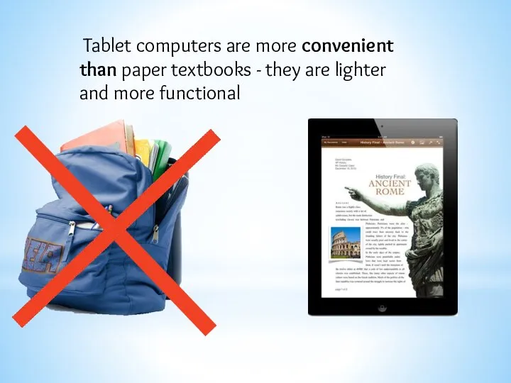 Tablet computers are more convenient than paper textbooks - they are lighter and more functional