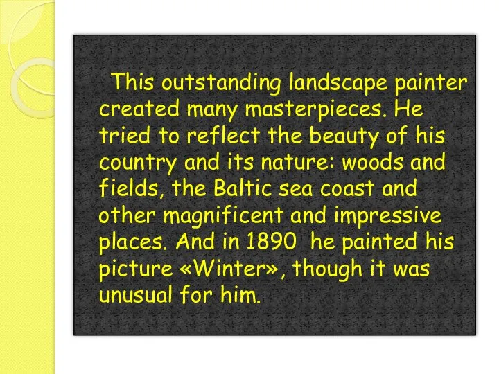 This outstanding landscape painter created many masterpieces. He tried to reflect