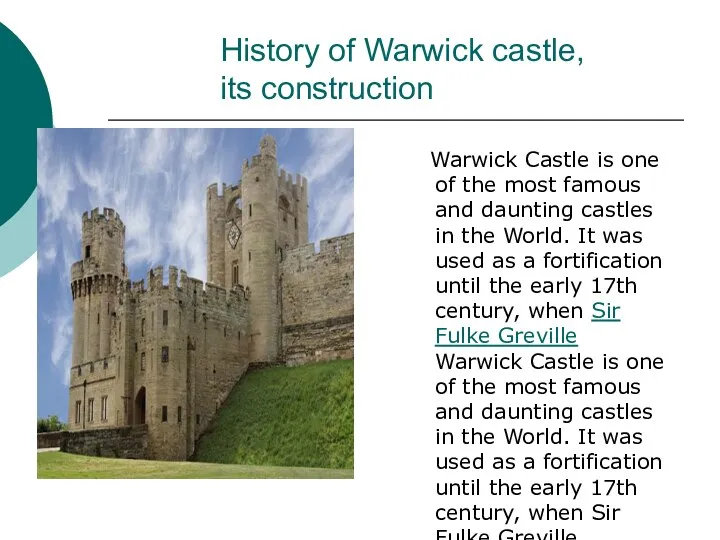 History of Warwick castle, its construction Warwick Castle is one of
