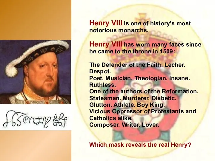 Henry VIII is one of history's most notorious monarchs. Henry VIII