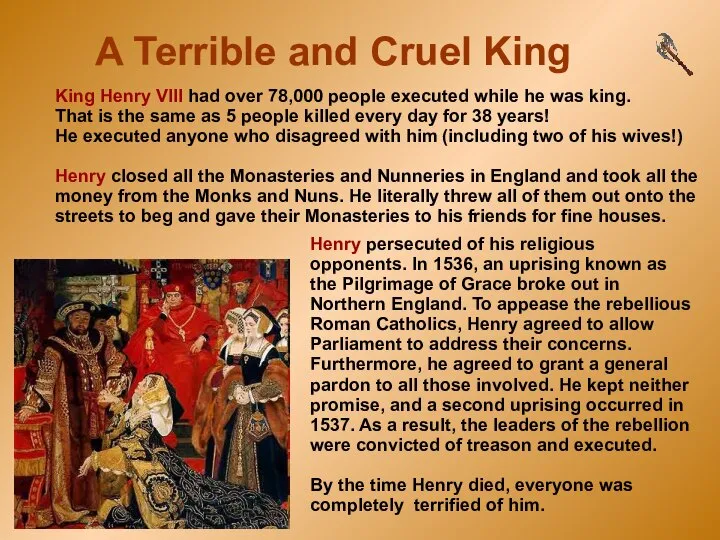 A Terrible and Cruel King King Henry VIII had over 78,000