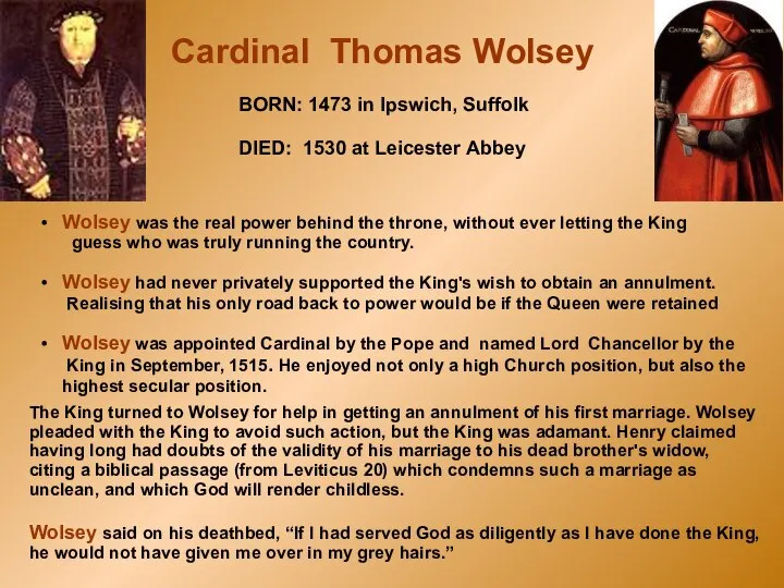 The King turned to Wolsey for help in getting an annulment