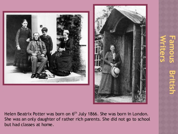 Famous British Writers Helen Beatrix Potter was born on 6th July