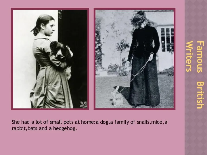 Famous British Writers She had a lot of small pets at