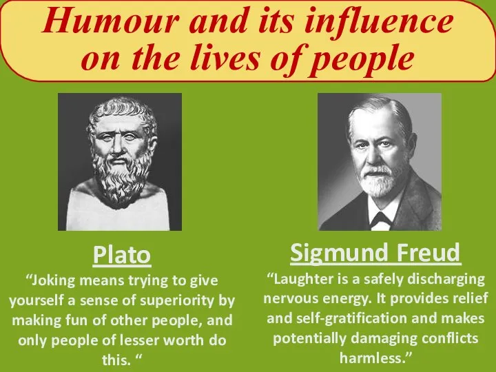 Humour and its influence on the lives of people Plato “Joking