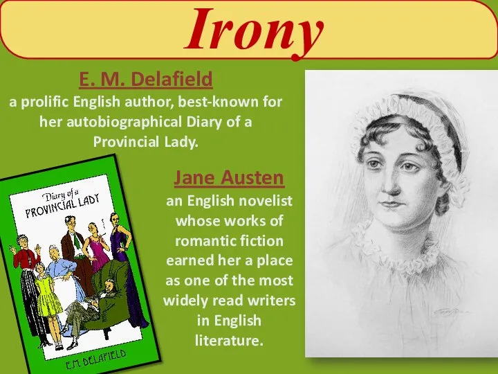 Irony E. M. Delafield a prolific English author, best-known for her