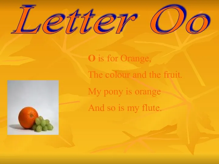 Letter Oo O is for Orange, The colour and the fruit.