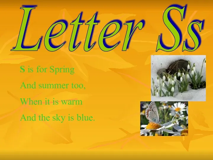 Letter Ss S is for Spring And summer too, When it