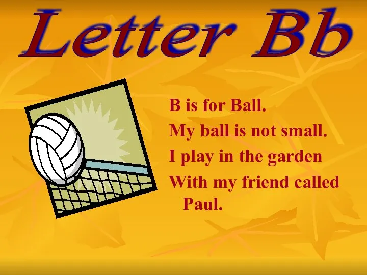 Letter Bb B is for Ball. My ball is not small.