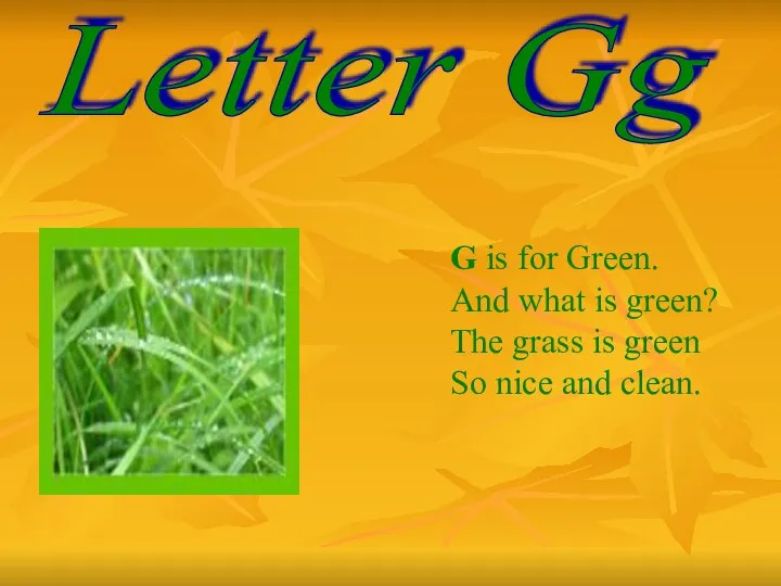 Letter Gg G is for Green. And what is green? The