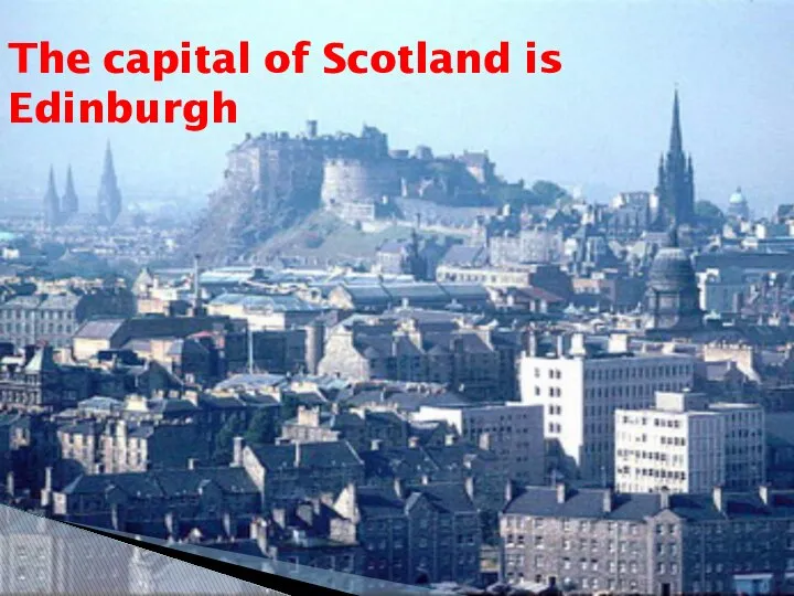 The capital of Scotland is Edinburgh