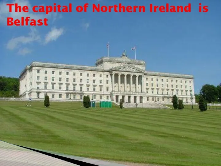 The capital of Northern Ireland is Belfast