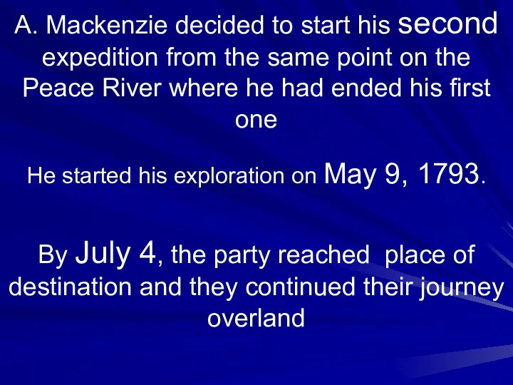 A. Mackenzie decided to start his second expedition from the same
