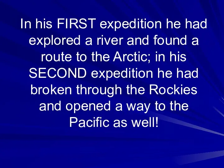In his FIRST expedition he had explored a river and found