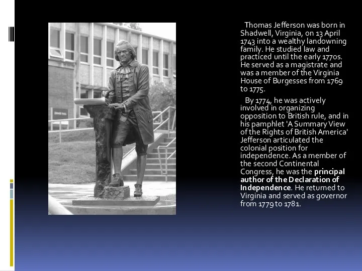 . Thomas Jefferson was born in Shadwell, Virginia, on 13 April